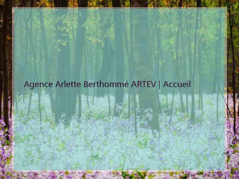 Agence Arlette Berthommé ARTEV | Accueil