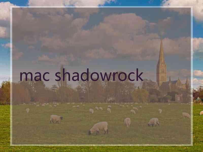 mac shadowrock